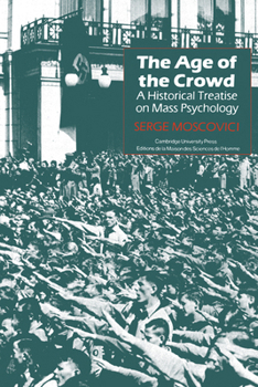 Paperback The Age of the Crowd: A Historical Treatise on Mass Psychology Book