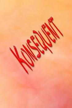 Konsequent: Konsequenz F�r Alle, Die Ihrem Ziel N�her Kommen M�chten
