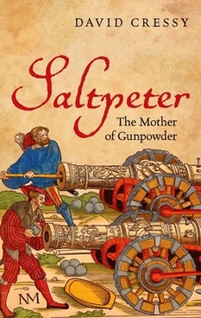 Hardcover Saltpeter: The Mother of Gunpowder Book