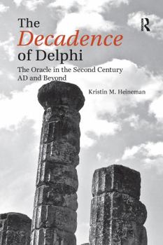 Paperback The Decadence of Delphi: The Oracle in the Second Century AD and Beyond Book