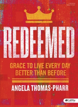 Paperback Redeemed - Bible Study Book: Grace to Live Every Day Better Than Before Book