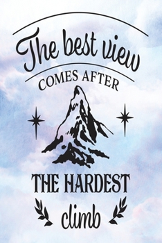 Paperback Daily Gratitude Journal: The Best View Comes After The Hardest Climb - Daily and Weekly Reflection - Positive Mindset Notebook - Cultivate Happ Book