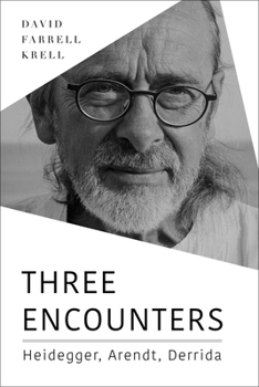 Hardcover Three Encounters: Heidegger, Arendt, Derrida Book