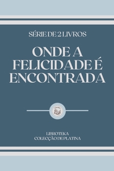 Paperback Onde a Felicidade ? Encontrada: s?rie de 2 livros [Portuguese] Book