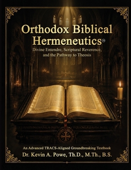 Paperback Orthodox Biblical Hermeneutics: Divine Entendre, Scriptural Reverence, and the Pathway to Theosis Book