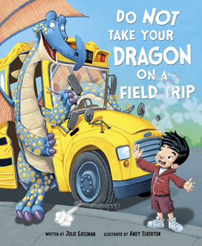 Paperback Do Not Take Your Dragon on a Field Trip Book