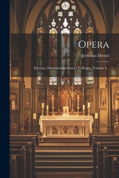 Paperback Opera: Infernus, Damnatorum Carcer Et Rogus, Volume 4... [Latin] Book