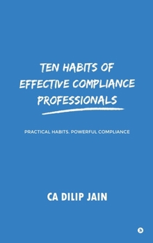 Hardcover 10 habits of Effective Compliance Professionals: with rules and directions, for finishing in natural colors and in antique Book