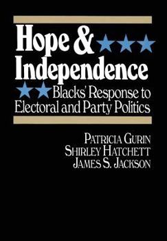 Hardcover Hope and Independence: Blacks' Response to Electoral and Party Politics: Blacks' Response to Electoral and Party Politics Book