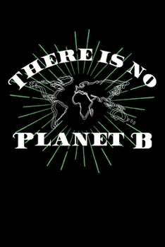 There is no Planet B: Notizbuch DIN A5 - 120 Seiten liniert