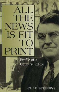 Hardcover All the News Is Fit to Print: Profile of a Country Editor Book