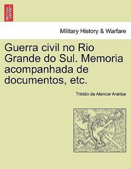 Paperback Guerra civil no Rio Grande do Sul. Memoria acompanhada de documentos, etc. [Spanish] Book