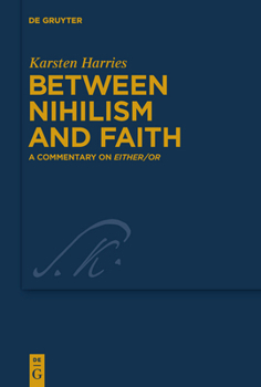 Hardcover Between Nihilism and Faith: A Commentary on Either/Or Book