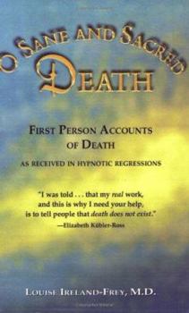 Paperback O Sane and Sacred Death: First Person Accounts of Death (as Received in Hypnotic Regressions) Book