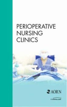 Minimally Invasive Gynecology, an Issue of Perioperative Nursing Clinics: Volume 1-4