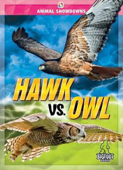 Hawk vs. Owl - Animal Showdowns Series, Nonfiction Reading for Grades 2-5 - Bigfoot Books Collection - Book  of the Animal Showdowns