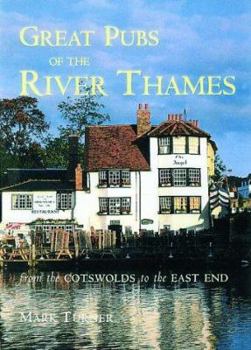 Hardcover Great Pubs of the River Thames: From the Cotswolds to the East End Book