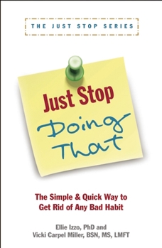 Paperback Just Stop Doing That!: The Simple & Quick Way to Get Rid of Any Bad Habit Book