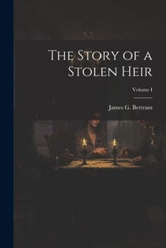 Paperback The Story of a Stolen Heir; Volume I Book