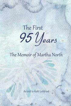 Paperback The First 95 Years: The Memoir of Martha North Book