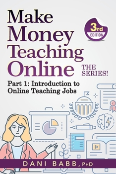 Paperback Make Money Teaching Online, 3rd Edition: Part 1: Introduction to Online Teaching Jobs Book