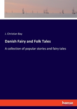 Paperback Danish Fairy and Folk Tales: A collection of popular stories and fairy tales Book