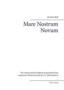 Paperback Mare Nostrum Novum: Die indopazifische Region als geopolitisches maritimes Machtzentrum des 21. Jahrhunderts [German] Book