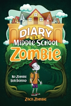 Paperback Diary of a Middle School Zombie: No Zombie Left Behind Book