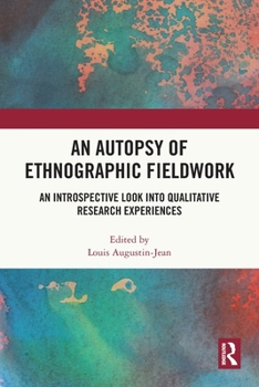 Paperback An Autopsy of Ethnographic Fieldwork: An Introspective Look into Qualitative Research Experiences Book