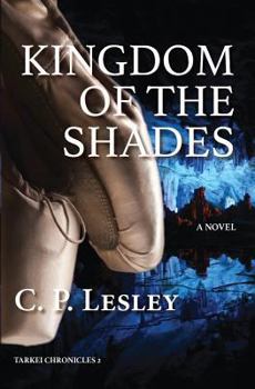 Kingdom of the Shades - Book #2 of the Tarkei Chronicles