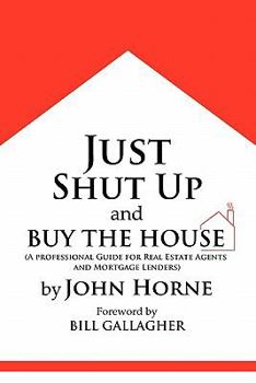 Paperback Just Shut Up and Buy The House Book