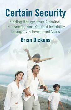 Paperback Certain Security: Finding Refuge from Criminal, Economic, and Political Instability Through Us Investment Visas Book