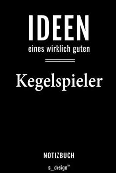 Notizbuch für Kegelspieler: Originelle Geschenk-Idee [120 Seiten liniertes  blanko Papier] (German Edition)