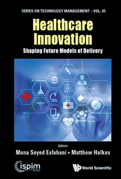 Hardcover Healthcare Innovation: Shaping Future Models of Delivery Book