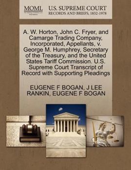 A. W. Horton, John C. Fryer, and Camarge Trading Company, Incorporated, Appellants, v. George M. Humphrey, Secretary of the Treasury, and the United ... of Record with Supporting Pleadings