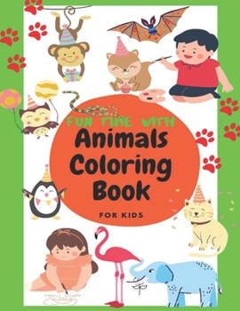 Paperback The Fun Time with Animals Coloring Book for Kids: A beautiful new coloring book for Toddler that takes Them on a magical journey, for Boys & Girls, Li Book