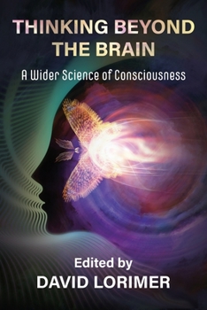 Paperback Thinking Beyond the Brain: A Wider Science of Consciousness Book
