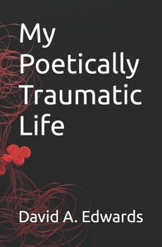 Paperback My Poetically Traumatic Life Book
