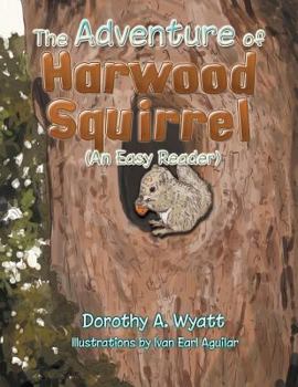 Paperback The Adventure of Harwood Squirrel: (an Easy Reader) Book