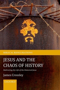 Paperback Jesus and the Chaos of History: Redirecting the Life of the Historical Jesus Book