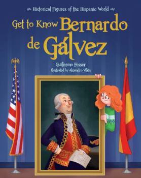 Get to Know Bernardo de Gálvez - Book  of the Conoce a / Get to Know