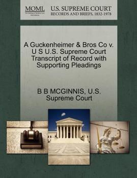 Paperback A Guckenheimer & Bros Co V. U S U.S. Supreme Court Transcript of Record with Supporting Pleadings Book