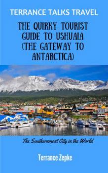 Paperback TERRANCE TALKS TRAVEL: The Quirky Tourist Guide to Ushuaia Book