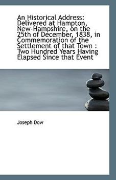 Paperback An Historical Address: Delivered at Hampton, New-Hampshire, on the 25th of December, 1838, in Commem Book