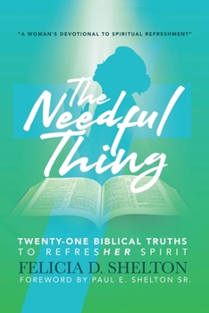 Paperback The Needful Thing: Twenty-One Biblical Truths to RefresHer Spirit Book