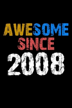 Awesome since 2008  Notebook Birthday Gift: Lined Notebook / Journal Gift, 110 Pages, 6x9, Soft Cover, Matte Finish