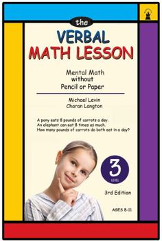Paperback The Verbal Math Lesson, Book 3: Step by Step Math Without a Pencil or Paper Book