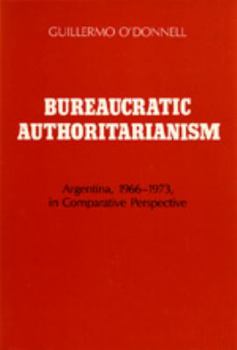 Hardcover Bureaucratic Authoritarianism: Argentina 1966-1973 in Comparative Perspective Book