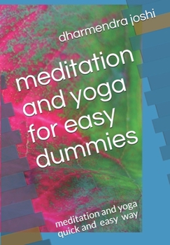 Paperback meditation and yoga for easy dummies: meditation and yoga qick and easy way Book