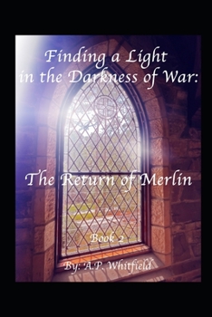 Paperback Finding a Light in the Darkness of War: The Return of Merlin Book